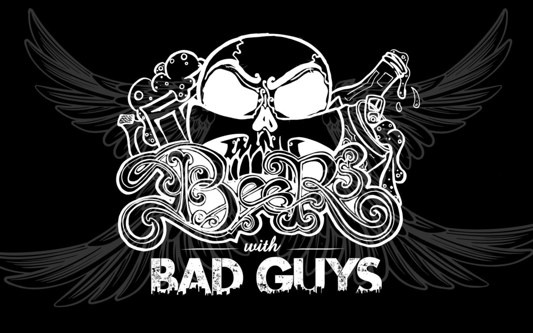 BEERS WITH BAD GUYS -EPISODE 20